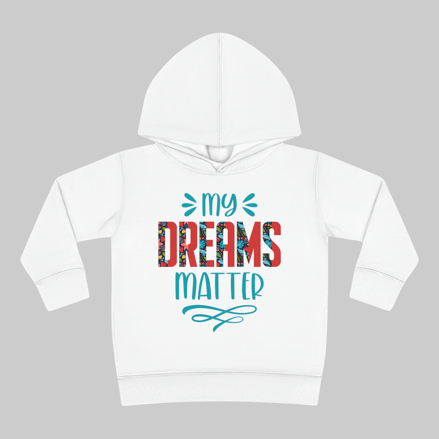 Toddler My Dreams Matter" Pullover Hoodie for Ambitious Minis, Empower Tiny Hearts